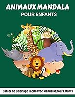 Animaux Mandala pour enfants: Livre de coloriage facile avec des mandalas pour les enfants, avec 45 motifs d'animaux amusants et relaxants à colorie B089M2FKGW Book Cover