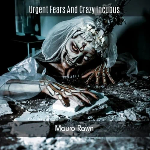 Urgent Fears and Crazy Incubus