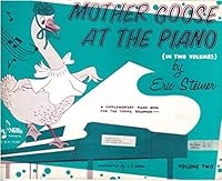 Mother Goose At the Piano in Two Volumes (Volume Two) (A Supplementary Piano Book for the Young Beginner) B0011E9V7M Book Cover