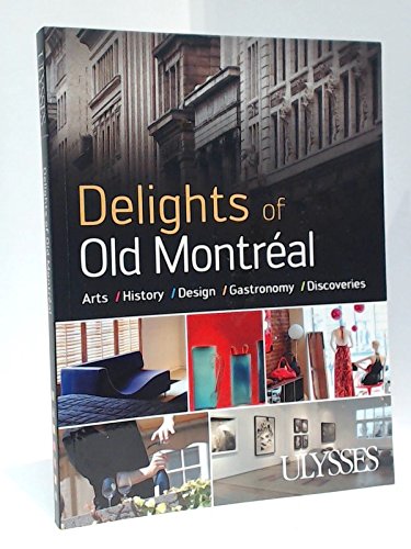 Delights of Old Montreal (Ulysses Travel Guides)