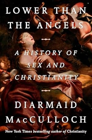Lower than the Angels: A History of Sex and Christianity