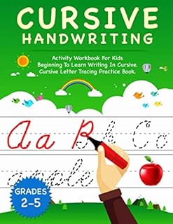 Cursive Handwriting: Activity Workbook For Kids Beginning to Learn Writing In Cursive. Cursive Letter Tracing Practice Book | Grades 2-5 (Cursive Activity Book)