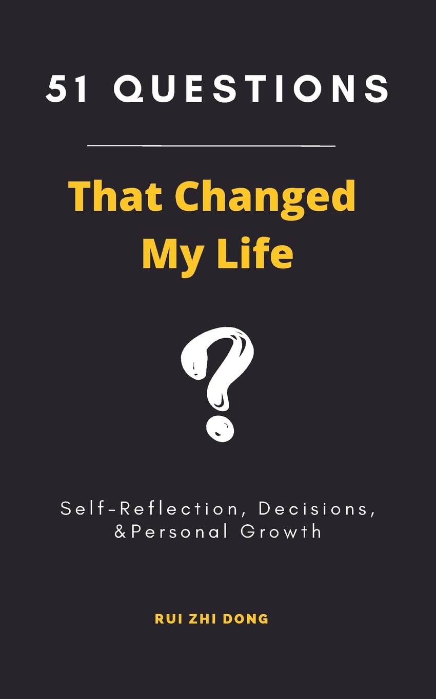 51 Questions That Changed My Life: Self-Reflection, Decisions, & Personal Growth