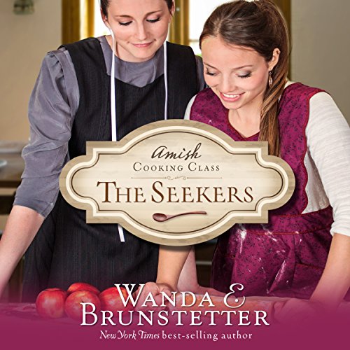 The Seekers The Amish Cooking Class, Book 1 (Audio Download) Wanda E. Brunstetter, Rebecca