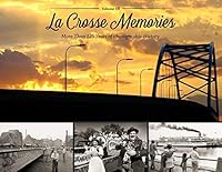 La Crosse Memories III: More Than 125 Years of Photographic History 1597257877 Book Cover