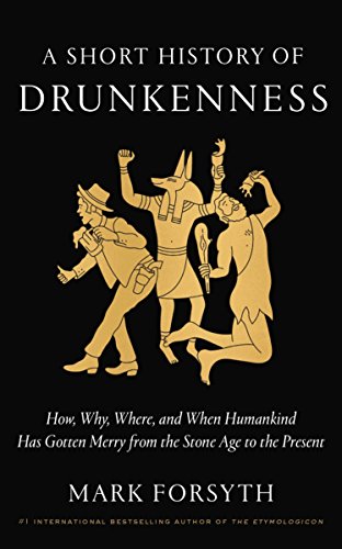 Cover of A Short History of Drunkenness: How, Why, Where, and When Humankind Has Gotten Merry from the Stone Age to the  Present