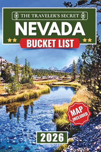 Nevada Bucket List: 150 Epic Adventures, Road Trips, and...