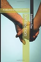 Reflection : A Collection of Romantic Poems 1653306807 Book Cover