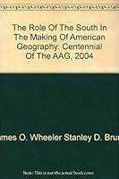 The Role Of The South In The Making Of American Geography: Centennial Of The AAG, 2004 0966586972 Book Cover