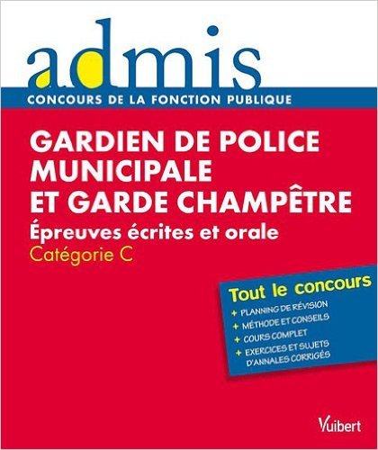 Télécharger Concours gardien de police municipale et garde champêtre écrit oral cat C de Lavaud Bernadette ,Le Gratuit