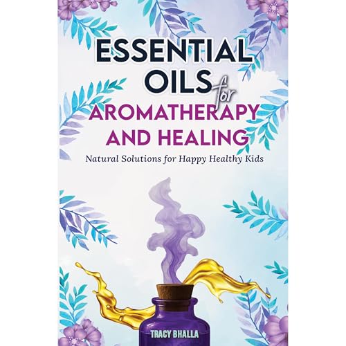 Essential Oils for Aromatherapy and Healing Audiolibro Por Tracy Bhalla arte de portada