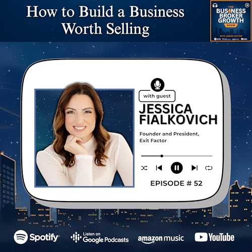 How to Build a Business Worth Selling, with Jessica Fialkovich