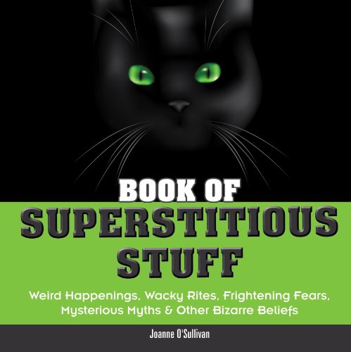 Book of Superstitious Stuff: Weird Happenings, Wacky Rites, Frightening ...