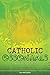 Catholic Essentials: An Overview of the Faith