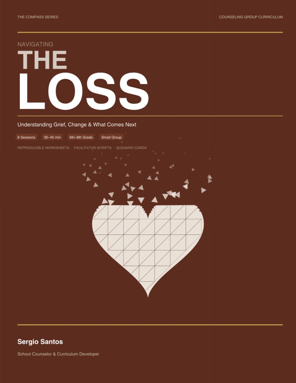 Navigating the Loss: Understanding Grief, Change & What Comes Next (The Compass Series)