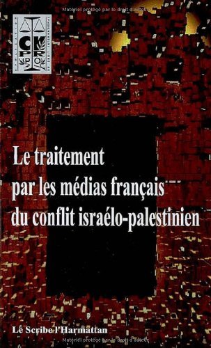 Télécharger Le traitement par les médias français du conflit israélo-palestinien (Le scribe cosmopolite) PDF Ebook En Ligne