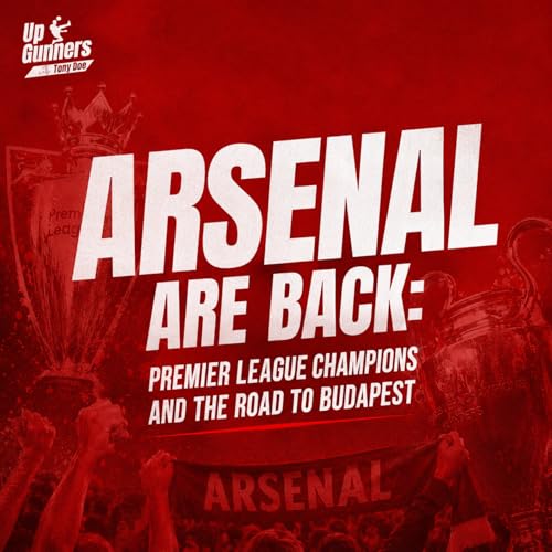 Arsenal Are Back: Premier League Champions and the Road to Budapest