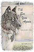 I'll See You Again : Finding Our Pets in Heaven 1095775944 Book Cover
