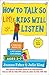 How to Talk so Little Kids Will Listen: A Survival Guide to Life with Children Ages 2-7