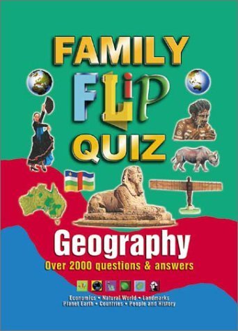 Family Flip Quiz: Geography : Over 2000 Questions & Answers