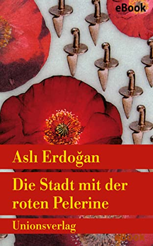 Die Stadt mit der roten Pelerine: Mit einem Nachwort von Karin Schweißgut. Roman. Türkische Bibliothek (German Edition)