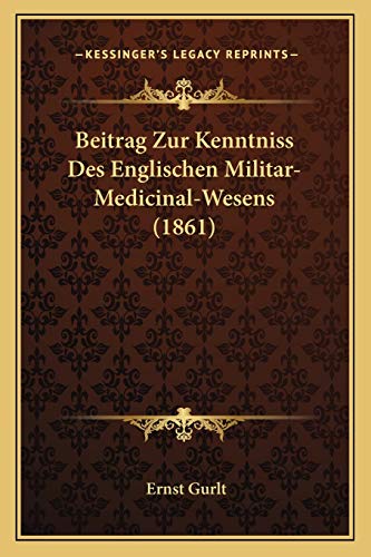 Beitrag Zur Kenntniss Des Englischen Militar-Medicinal-Wesens (1861) (German Edition)