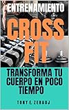 ENTRENAMIENTO CROSSFIT: TRANSFORMA TU CUERPO EN POCO TIEMPO
