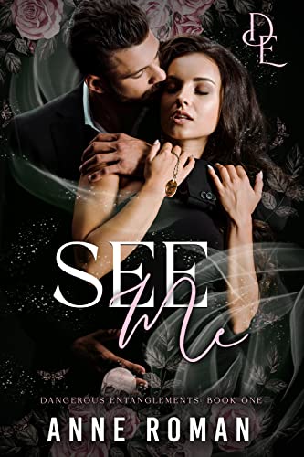 See Me (Dangerous Entanglements Book 1)