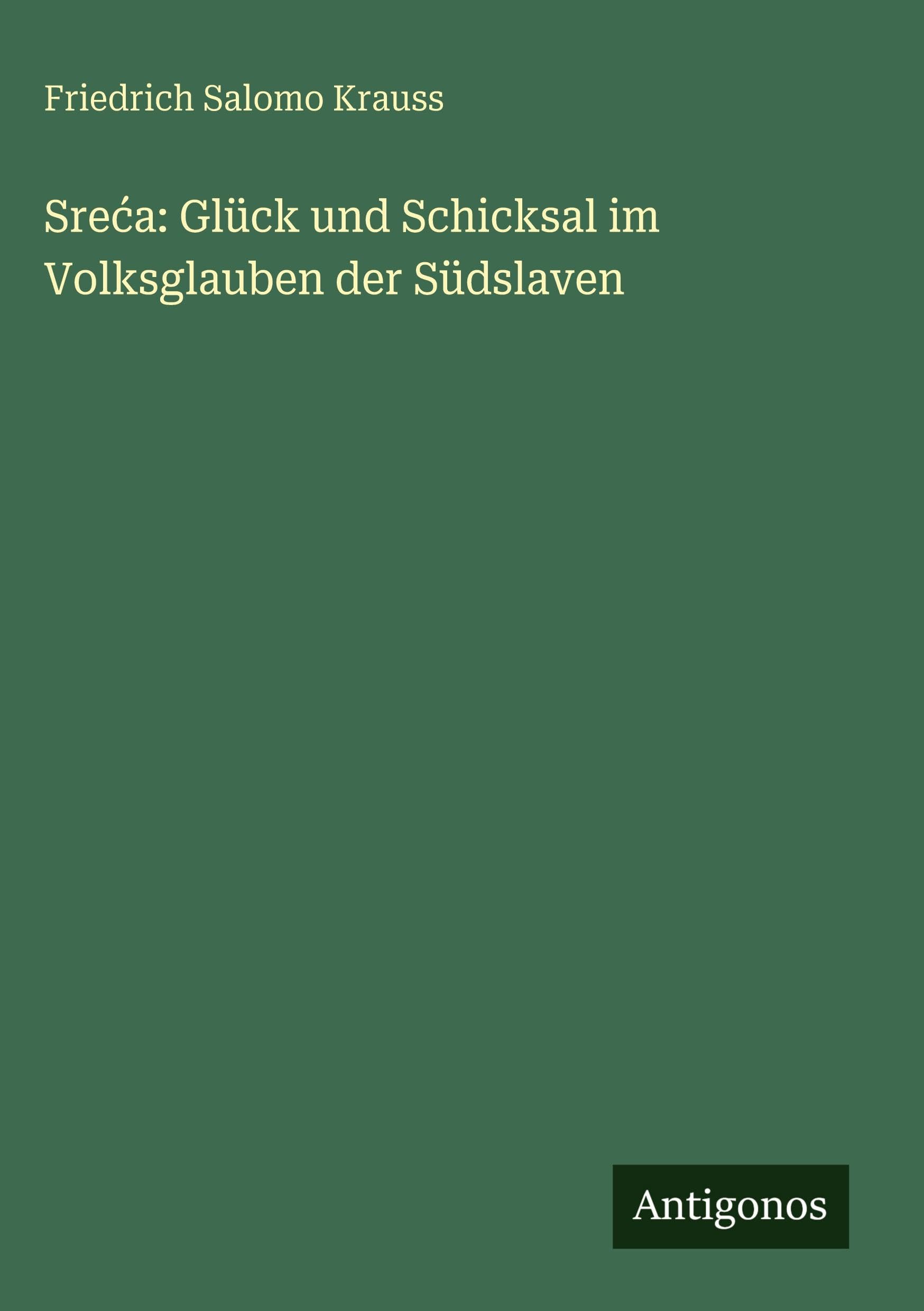 Sreca: Glück und Schicksal im Volksglauben der Südslaven