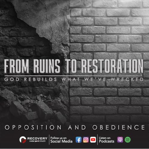 From Ruins to Restoration - Opposition and Obedience // Aaron Shaw
