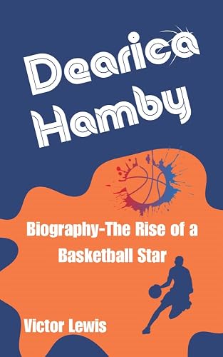 Dearica Hamby: Biography-The Rise of a Basketball Star