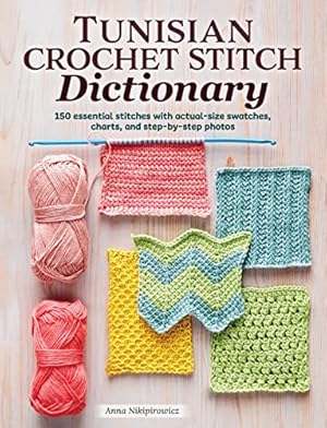 Book cover Tunisian Crochet Stitch Dictionary: 150 Essential Stitches with Actual-Size Swatches, Charts, and Step-by-Step Photos (Landauer) Afghan Crocheting Patterns from Beginner to Advanced