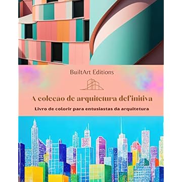 Capa do livro A coleção de arquitetura definitiva - Livro de colorir para entusiastas da arquitetura: Edifícios únicos do mundo