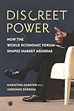 Discreet Power: How the World Economic Forum Shapes Market Agendas (Emerging Frontiers in the Global Economy)