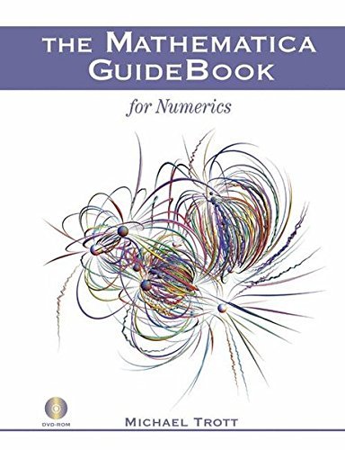 The Mathematica GuideBook for Numerics: Mathematics and Physics by Michael Trott (2005-11-28)
