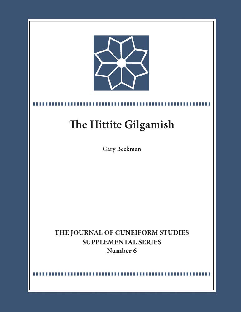 The Hittite Gilgamesh (Journal of Cuneiform Studies Supplemental)
