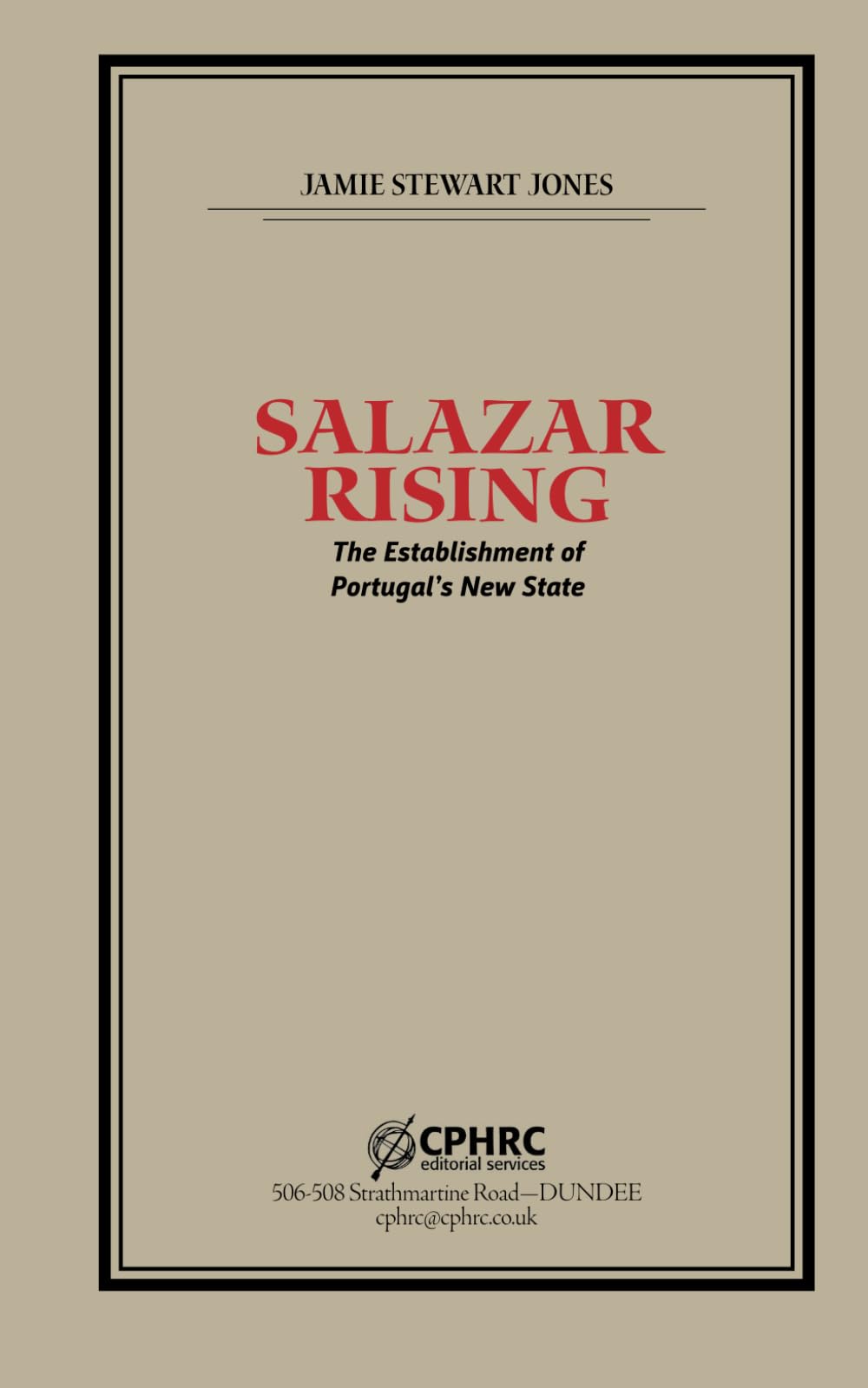 Salazar Rising: The Establishment of Portugal's New State (The Portuguese Republic)