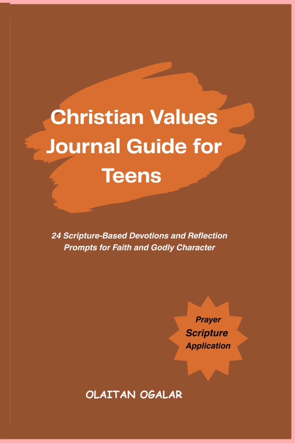 Christian Values Journal Guide For Teens: 24 Scripture-Based Devotions and Reflection Prompts for Faith and Godly Character