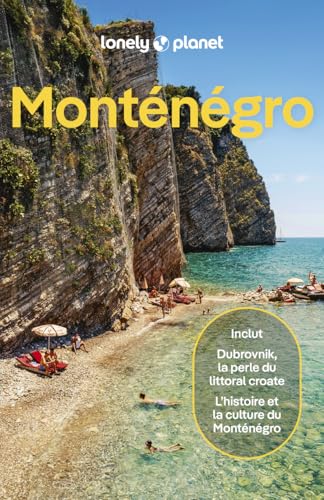 Lonely Planet Guide Monténégro 2026-2027: | Itinéraires, expérien...