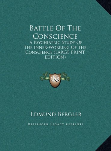 Battle Of The Conscience: A Psychiatric Study Of The Inner-Working Of ...