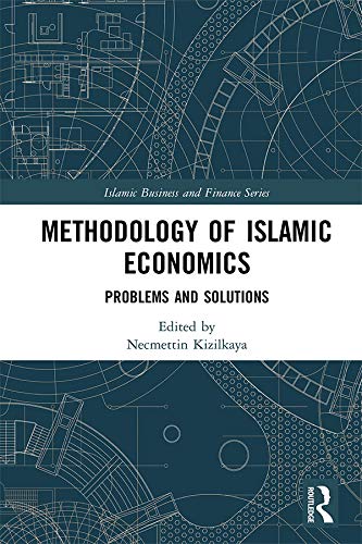 Methodology of Islamic Economics: Problems and Solutions (Islamic Business and Finance Series)