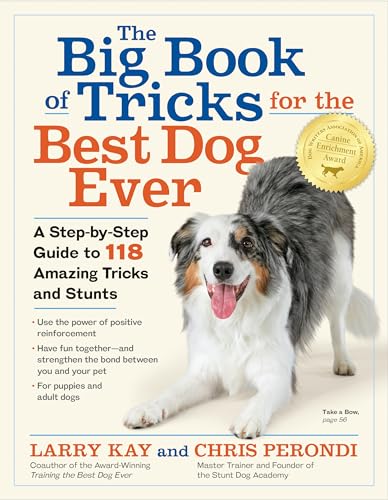 The Big Book of Tricks for the Best Dog Ever: A Step-by-Step Guide to 118 Amazing Tricks and Stunts