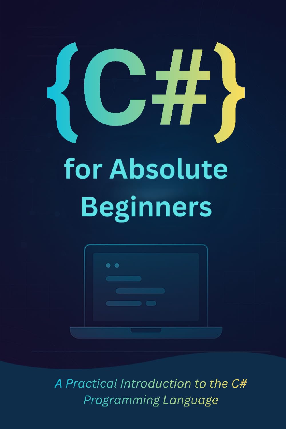 C# for Absolute Beginners: A Practical Introduction to the C# Programming Language