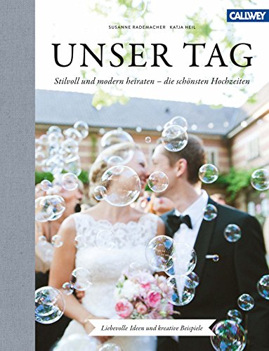 Unser Tag: Stilvoll und modern heiraten - die schönsten Hochzeiten