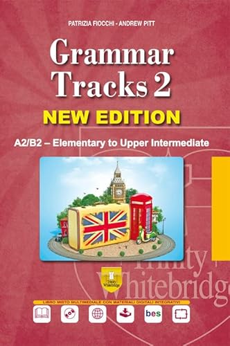 9788899673338 Grammar tracks. Per le Scuole superiori. Ediz. per la scuola. Con CD-ROM. A2/B2 Elementary to upper intermediate (Vol. 2)