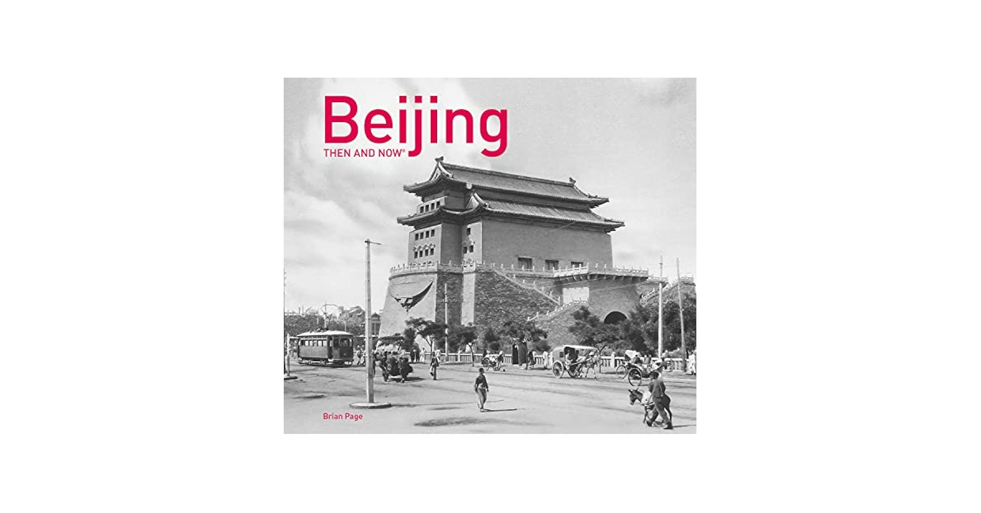 Beijing Then and Now®: Page, Brian: 9781911216827: Amazon