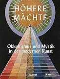  Höhere Mächte: Okkultismus und Mystik in der modernen Kunst