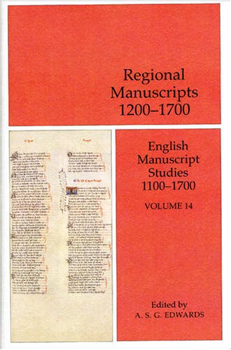 Regional Manuscripts 1200-1700 (v. 14) (English Manuscript Studies)