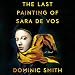 The Last Painting of Sara de Vos: A Novel
