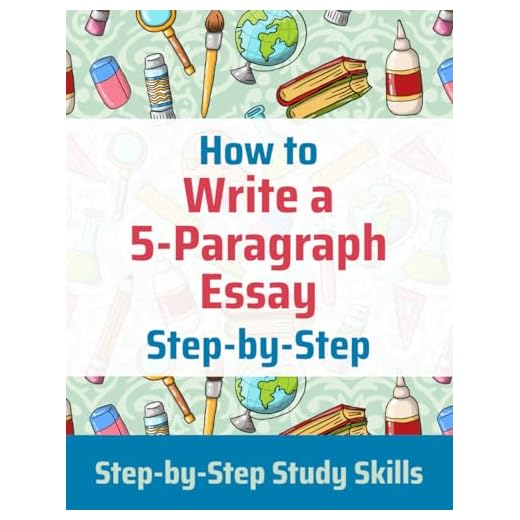 How to Write a 5-Paragraph Essay Step-by-Step: Step-by-Step Study Skills